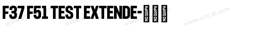 F37 F51 Test Extende字体转换